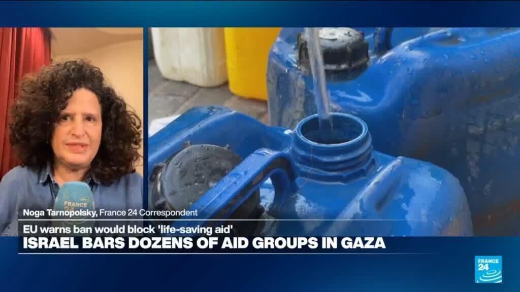 Israel bans 37 humanitarian groups from Gaza, where the humanitarian situation remains dire