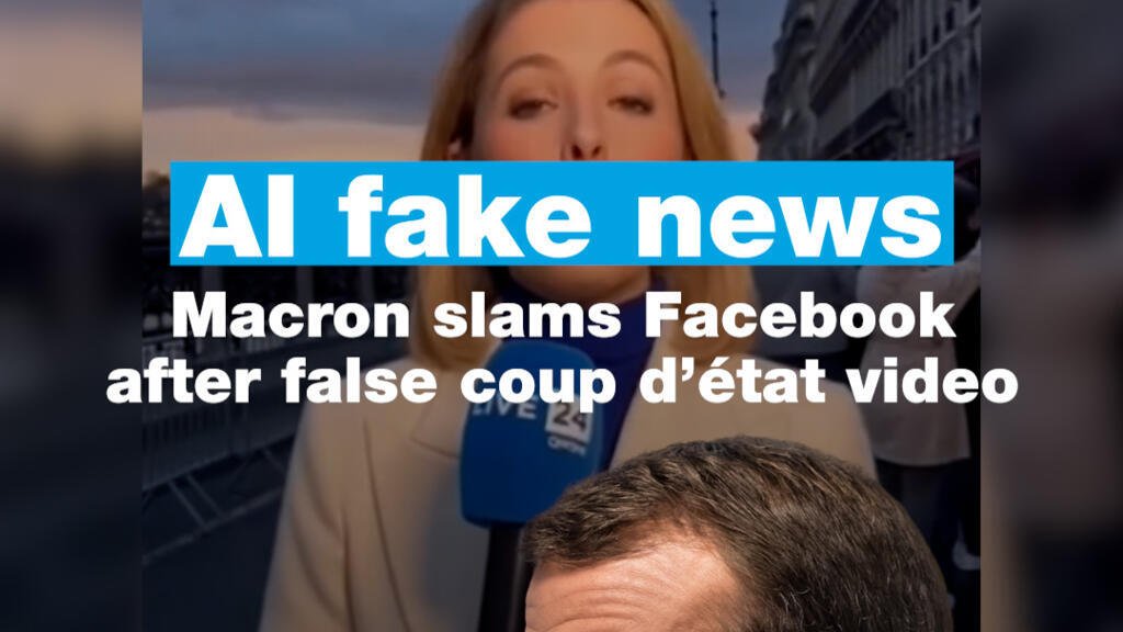 AI fake news: Macron slams Facebook after fake coup video