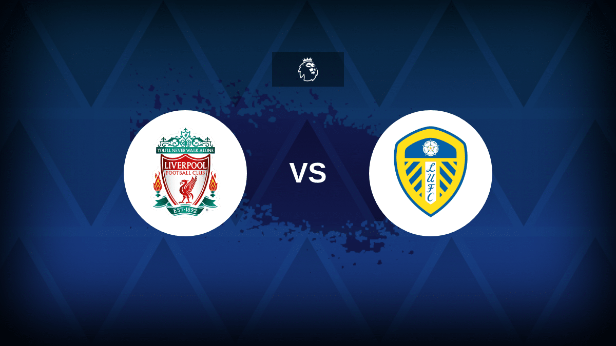 Liverpool vs Leeds – Line-ups, Stats and Preview