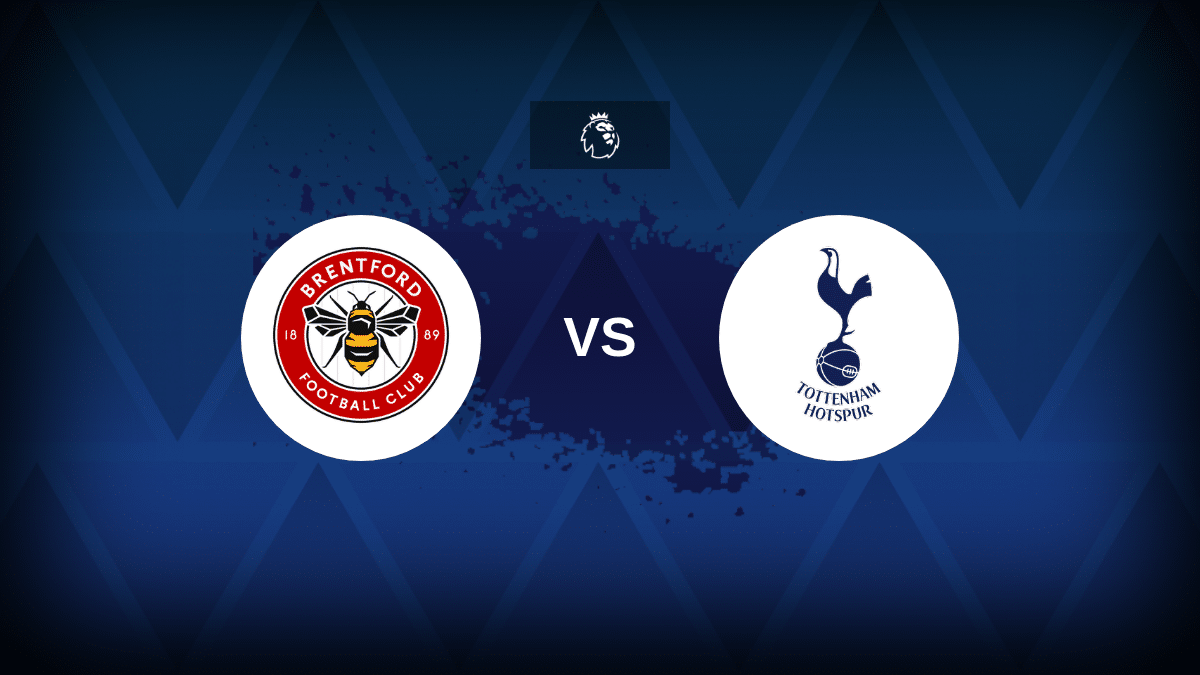 Brentford vs Tottenham – Line-ups, Stats and Preview