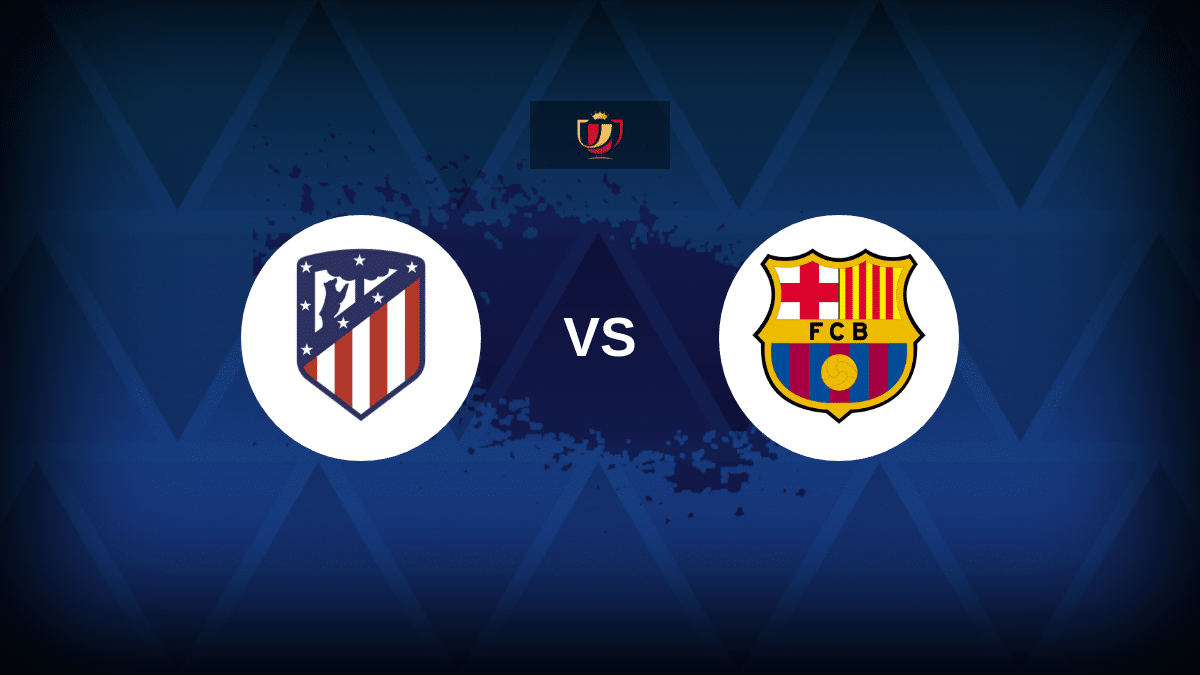 Atletico Madrid vs Barcelona – Line-ups, Stats and Preview